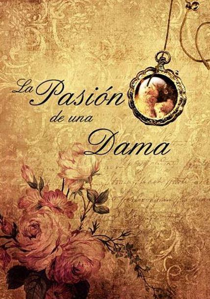 Portada de LA PASIÓN DE UNA DAMA